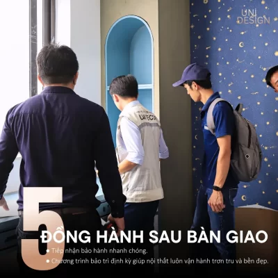 Uni Design đồng hành sau bàn giao để gia chủ luôn an tâm.